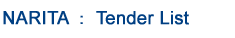 NARITA : Tender List